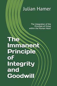 Immanent Principle of Integrity and Goodwill: The Integration of the Supernal Disposition within the Human Heart