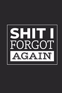 Shit I Forgot Again
