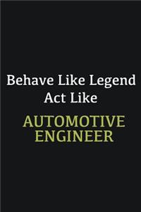 Behave like Legend Act Like Automotive Engineer