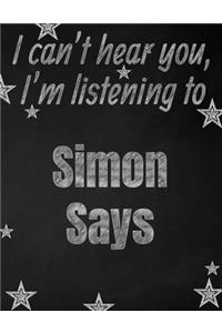 I can't hear you, I'm listening to Simon Says creative writing lined notebook