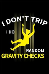 I Don'T Trip I Do Random Gravity Checks