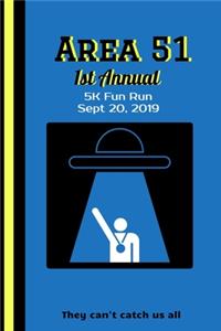 Area 51 1st Annual 5K Fun Run Sept 20, 2019 They Can't Catch All Us: Strategy Journal Notebook (6' x 9') 110 Lined Pages, Guide, Planner to Record the See Them Aliens Event