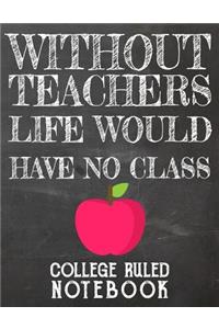 Without Teachers Life Would Have No Class