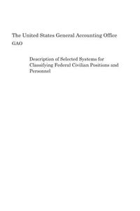 Description of Selected Systems for Classifying Federal Civilian Positions and Personnel