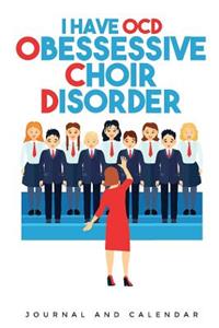 I Have Ocd - Obessessive Choir Disorder
