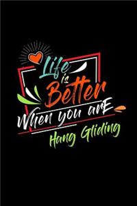 Life Is Better When You Are Hang Gliding