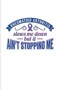 Rheumatoid Arthritis Slows Me Down But It Ain't Stopping Me