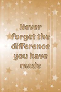 Never forget the difference you have made: Gold stars slogan lined notebook jotter