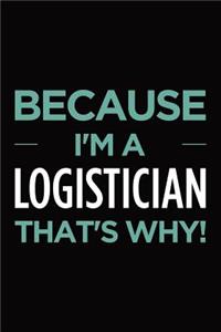 Because I'm a logistician that's why