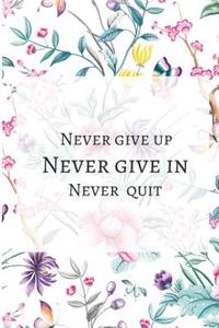 Never giveup, Never give in, Never Quit