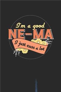 I'm A Good Ne-Ma I Just Cuss A Lot