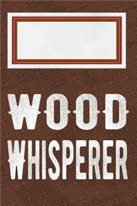Wood whisperer