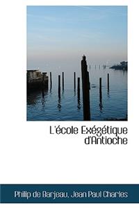 L'École Exégétique d'Antioche