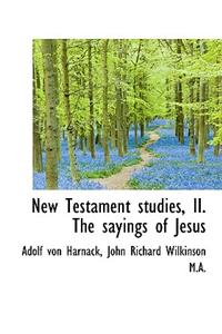 New Testament Studies, II. the Sayings of Jesus