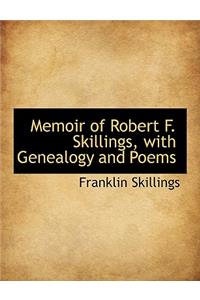 Memoir of Robert F. Skillings, with Genealogy and Poems