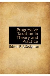 Progressive Taxation in Theory and Practice