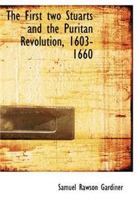 The First Two Stuarts and the Puritan Revolution, 1603-1660