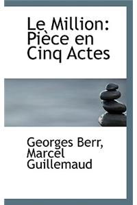 Le Million: Pi Ce En Cinq Actes