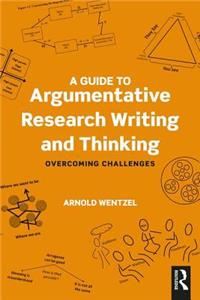 Guide to Argumentative Research Writing and Thinking