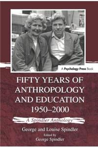Fifty Years of Anthropology and Education 1950-2000