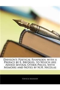 Davison's Poetical Rhapsody. with a Preface by E. Brydges. to Which Are Added Several Other Pieces, with Memoirs and Notes by N.H. Nicolas