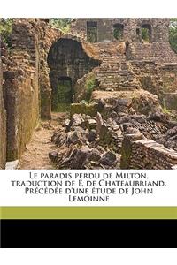 Le Paradis Perdu de Milton, Traduction de F. de Chateaubriand. Precedee D'Une Etude de John Lemoinne