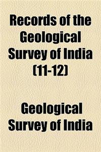 Records of the Geological Survey of India (Volume 11-12)