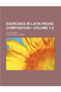 Exercises in Latin Prose Composition (Volume 1-2); For Schools
