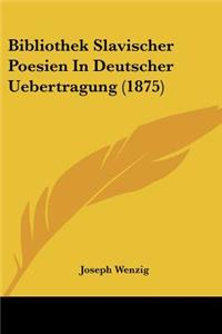 Bibliothek Slavischer Poesien In Deutscher Uebertragung (1875)