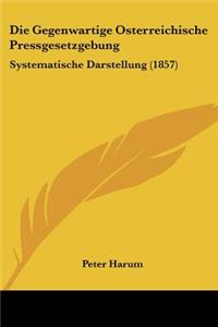 Gegenwartige Osterreichische Pressgesetzgebung