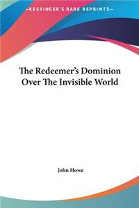 Redeemer's Dominion Over The Invisible World