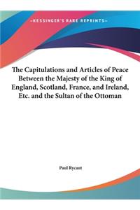 The Capitulations and Articles of Peace Between the Majesty of the King of England, Scotland, France, and Ireland, Etc. and the Sultan of the Ottoman