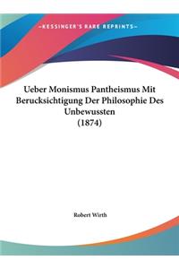 Ueber Monismus Pantheismus Mit Berucksichtigung Der Philosophie Des Unbewussten (1874)