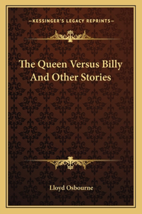The Queen Versus Billy And Other Stories