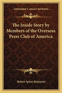 Inside Story by Members of the Overseas Press Club of America