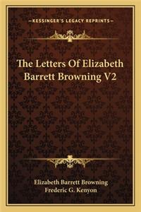 Letters of Elizabeth Barrett Browning V2