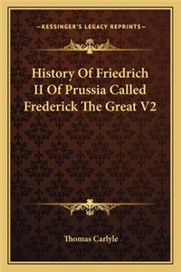 History Of Friedrich II Of Prussia Called Frederick The Great V2