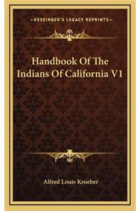 Handbook Of The Indians Of California V1