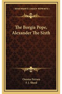 Borgia Pope, Alexander The Sixth
