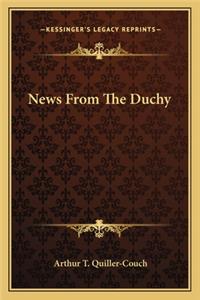 News from the Duchy