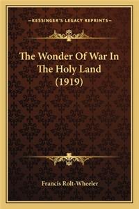 Wonder of War in the Holy Land (1919) the Wonder of War in the Holy Land (1919)