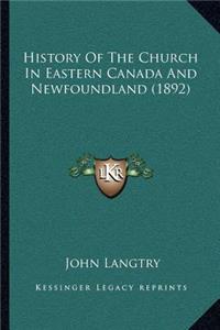 History Of The Church In Eastern Canada And Newfoundland (1892)