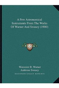 Few Astronomical Instruments From The Works Of Warner And Swasey (1900)