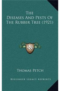 The Diseases and Pests of the Rubber Tree (1921)