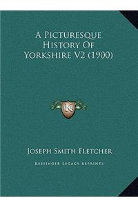 Picturesque History Of Yorkshire V2 (1900)