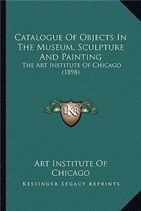 Catalogue of Objects in the Museum, Sculpture and Painting