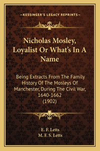 Nicholas Mosley, Loyalist or What's in a Name