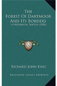 The Forest Of Dartmoor And Its Borders