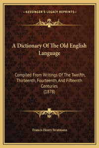 Dictionary Of The Old English Language