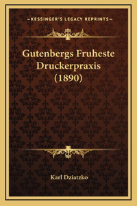 Gutenbergs Fruheste Druckerpraxis (1890)